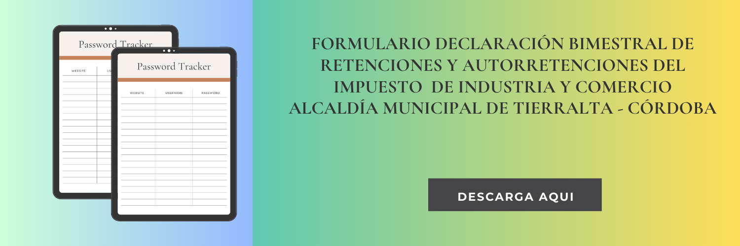 FORMULARIO DECLARACIÓN BIMESTRAL DE RETENCIONES Y AUTORRETENCIONES DEL IMPUESTO DE INDUSTRIA Y COMERCIO ALCALDÍA MUNICIPAL DE TIERRALTA - CÓRDOBA